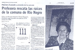 Profesora rescata las raíces de la comuna de Río Negro  [artículo] Bladimiro Matamala.