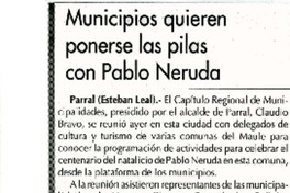 Municipios quieren ponerse las pilas con Pablo Neruda  [artículo] Esteban Leal.