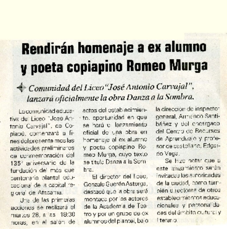 Rendirán homenaje a ex alumno y poeta copiapino Romeo Murga Comunidad del Liceo "José Antonio Carvajal", lanzará oficialmente la obra Danza a la Sombra [artículo] :
