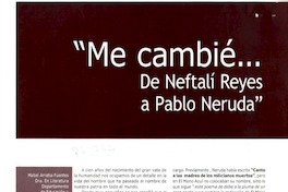 "Me cambié... de Neftalí Reyes a Pablo Neruda".  [artículo] Mabel Arratia Fuentes