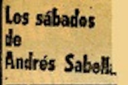 Los sábados de Andrés Sabella  [artículo] Andrés Sabella.