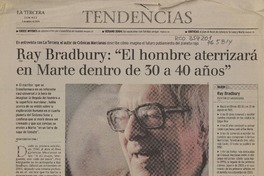 Ray Bradbury : "El hombre aterrizará en Marte dentro de 30 a 40 años"  [artículo] Noemi Miranda Gómez.