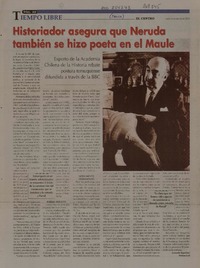 Historiador asegura que Neruda también se hizo poeta en el Maule  [artículo] Leonardo Riquelme.
