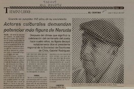 Actores culturales demandan potenciar más figura de Neruda  [artículo] Manuel herrera <y> Esteban Leal.