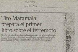 Tito Matamala prepara el primer libro sobre el terremoto  [artículo] Roberto Careaga C.