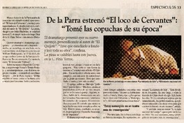 De la Parra estrenó "El loco de Cervantes": "Tomé las copuchas de su época"  [artículo].