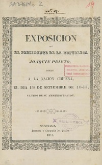 Exposición que el Presidente de la República Joaquín Prieto dirije a la nación chilena, el día 18 de setiembre de 1841 último de su administración.