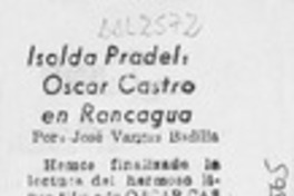Isolda Pradel, Oscar Castro en Rancagua  [artículo] José Vargas Badilla.