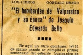 "El bombardeo de Valparaíso y su época" de Joaquín Edwards Bello  [artículo] Gonzalo Drago.