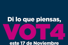 Di lo que piensas, vot4 este 17 de Noviembre